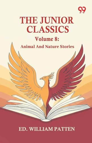 The Junior Classics: Volume 8 Animal And Nature Stories