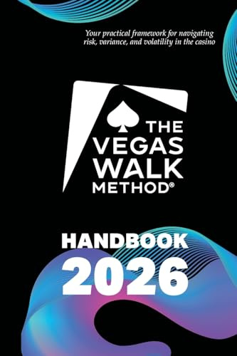 The Vegas Walk Method® Handbook 2026: Your Practical Framework for Navigating Risk, Variance, and Volatility in the Casino