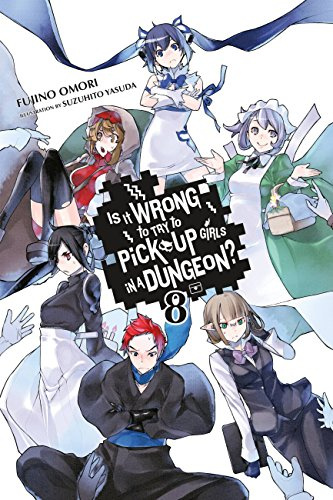 Is It Wrong to Try to Pick Up Girls in a Dungeon?, Vol. 8 - light novel