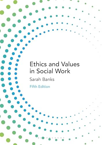 Ethics and Values in Social Work: 13 (Practical Social Work Series)