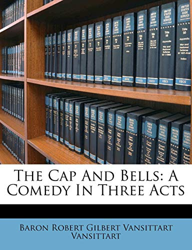 The Cap and Bells: A Comedy in Three Acts