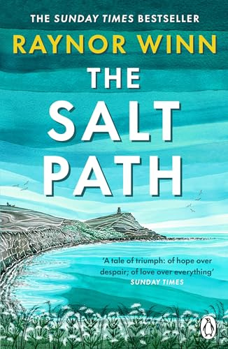 The Salt Path: The prize-winning, Sunday Times bestseller, now a major film featuring Gillian Anderson (Raynor Winn, 1)