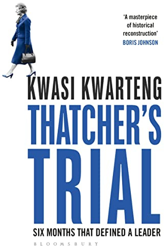 Thatcher’s Trial: Six Months That Defined a Leader