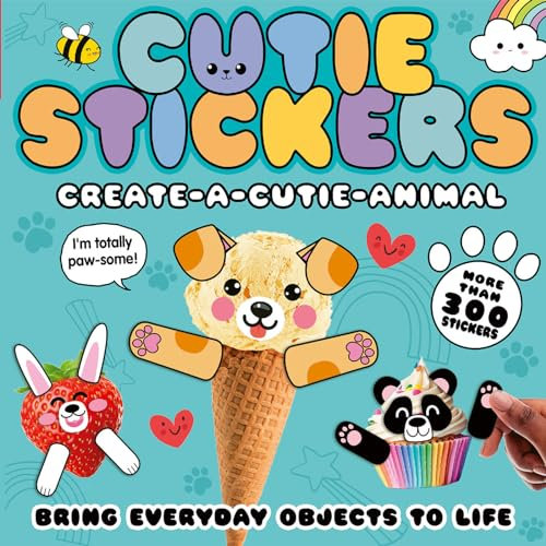 Create-a-Cutie Animal: Bring Everyday Objects to Life. More than 300 Stickers! (Cutie Stickers)