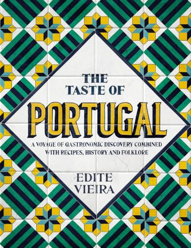 The Taste of Portugal: A Voyage of Gastronomic Discovery Combined with Recipes, History and Folklore.