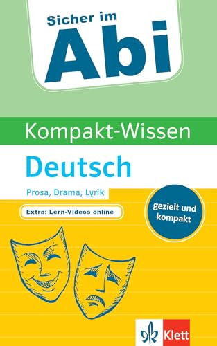 Klett Sicher im Abi Kompakt-Wissen Deutsch Prosa, Drama, Lyrik: schnell, gezielt und kompakt: Prosa, Drama, Lyrik. Erörterung, kreatives Schreiben, ... Gezielt und kompakt mit Lern-Videos online