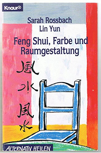 Feng Shui, Farbe und Raumgestaltung (Knaur Taschenbücher. Alternativ Heilen)