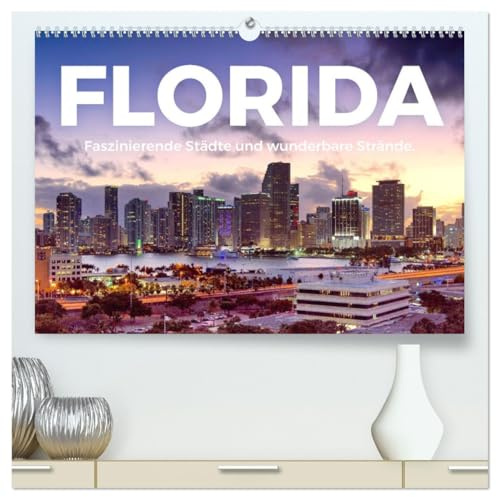 Florida - Faszinierende Städte und wunderbare Strände. (hochwertiger Premium Wandkalender 2026 DIN A2 quer), Kunstdruck in Hochglanz: Erleben Sie die ... Bilder des Sonnenscheintaats. (CALVENDO Orte)