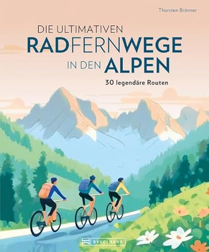 Fahrradtouren Buch – Die ultimativen Radfernwege in den Alpen: 60 legendäre Radrouten inkl. GPS-Tracks zum Download. Alpenüberquerung mit dem Fahrrad.