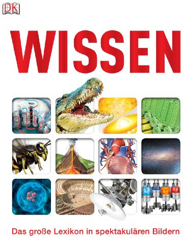 Wissen: Das große Lexikon in spektakulären Bildern