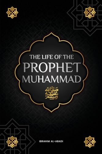 The life of the Prophet Muhammad ﷺ: The Seerah of the Prophet Muhammad ﷺ (as-Sīra an-Nabawīya) - The most important events in the life of the ... - islamic books) (Islamic books - Islam Way)