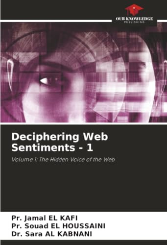 Deciphering Web Sentiments - 1: Volume 1: The Hidden Voice of the Web