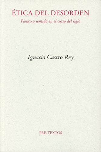 Ética del desorden: Pánico y sentido en el curso del siglo (Ensayo)