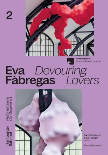 Eva Fàbregas: Devouring Lovers (Hamburger Bahnhof - Nationalgalerie der Gegenwart)