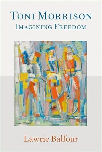 Toni Morrison: Imagining Freedom (PHILOSOPHICAL OUTSIDERS SERIES)