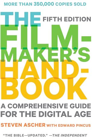 The Filmmaker's Handbook (Fifth Edition): A Comprehensive Guide for the Digital Age