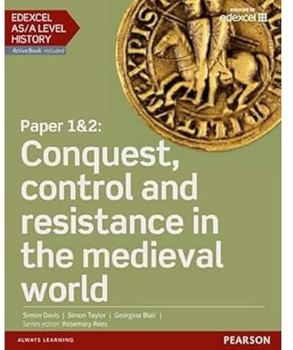 Edexcel AS/A Level History, Paper 1&2: Conquest, control and resistance in the medieval world Student Book + ActiveBook (Edexcel GCE History 2015)