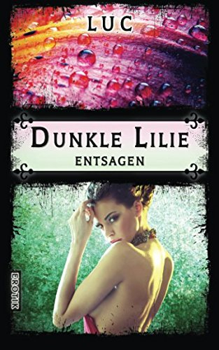 Dunkle Lilie: Entsagen
