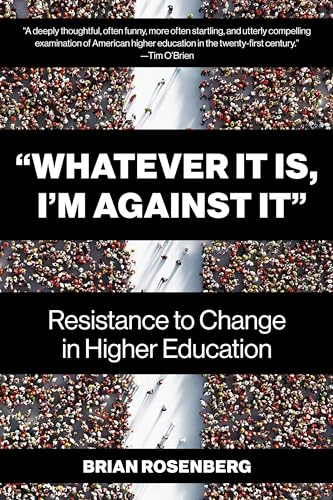 Whatever It Is, I’m Against It: Resistance to Change in Higher Education