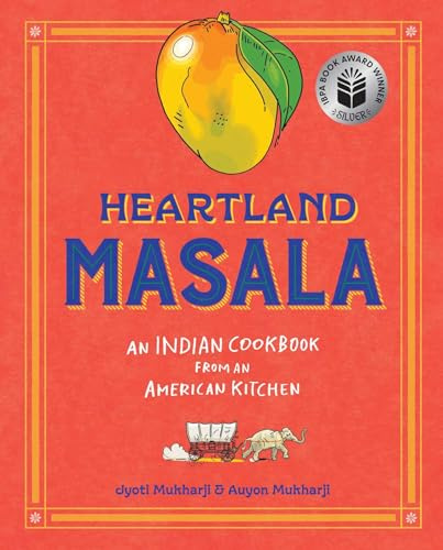 Heartland Masala: An Indian Cookbook from an American Kitchen