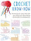 Crochet Know-How: Techniques and tips for all levels of skill from beginner to advanced (Craft Know-How)