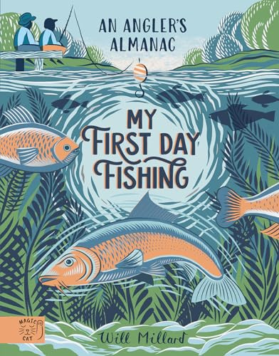 My First Day Fishing: An Angler's Almanac; with a foreword from Jeremy Wade