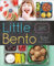 Little Bento: 32 Irresistible Bento Box Lunches for Kids