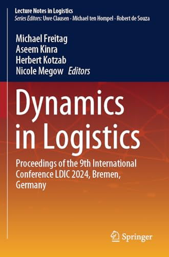 Dynamics in Logistics: Proceedings of the 9th International Conference LDIC 2024, Bremen, Germany (Lecture Notes in Logistics)