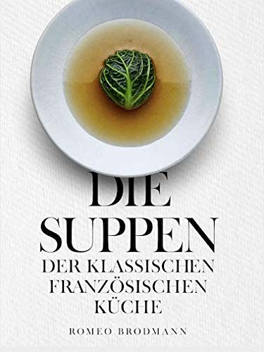 Die Suppen der klassischen französischen Küche