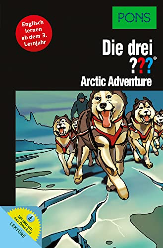 PONS Lektüre Die drei ??? - Arctic Adventure: Englisch lernen ab dem 3. Lernjahr. Mit MP3-Hörbuch!: Englisch lernen mit Justus, Peter und Bob (PONS Die drei ??? Fragezeichen)