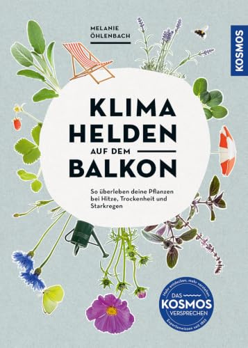 Klimahelden auf dem Balkon: Pflanzenglück trotz Hitze, Trockenheit & Starkregen