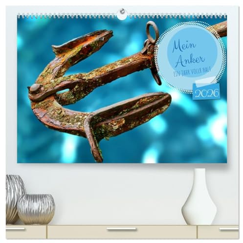 Mein Anker - Ein Jahr voller Halt (hochwertiger Premium Wandkalender 2026 DIN A2 quer), Kunstdruck in Hochglanz: Die unterschiedlichsten Anker für den persönlichen Halt (CALVENDO Natur)