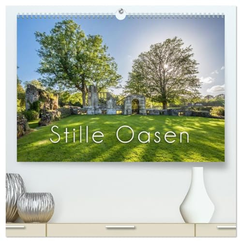 Stille Oasen (hochwertiger Premium Wandkalender 2026 DIN A2 quer), Kunstdruck in Hochglanz: Orte voller Schönheit und Harmonie (CALVENDO Natur)
