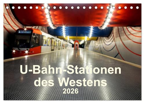 U-Bahn-Stationen des Westens (Tischkalender 2026 DIN A5 quer), CALVENDO Monatskalender: U-Bahnstationen aus NRW (CALVENDO Orte)