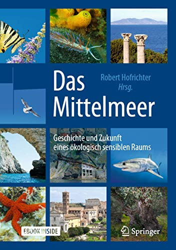 Das Mittelmeer: Geschichte und Zukunft eines ökologisch sensiblen Raums