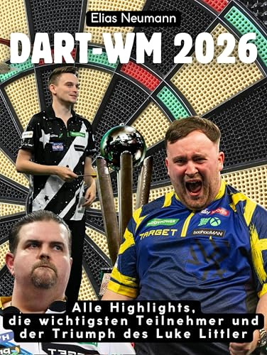 Dart-WM 2026: Alle Highlights, die wichtigsten Teilnehmer und der Triumph des Luke Littler. Hochwertige Hardcoverausgabe