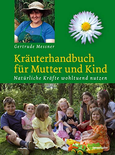 Kräuterhandbuch für Mutter und Kind. Natürliche Kräfte wohltuend nutzen