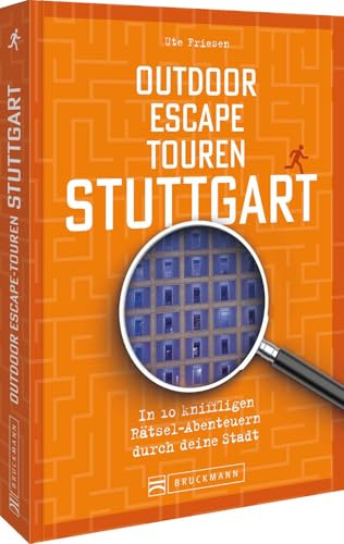 Outdoor Escape-Touren Stuttgart: In 10 kniffligen Rätsel-Abenteuern durch deine Stadt - Entdecke Stuttgart neu mit spannenden Outdoor Escape-Touren für jedes Alter!