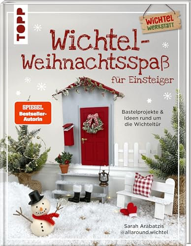 Wichtel-Weihnachtsspaß für Einsteiger. Bastelprojekte & Ideen rund um die Wichteltür: Mit vielen Streichideen und Vorlagen zum Download.