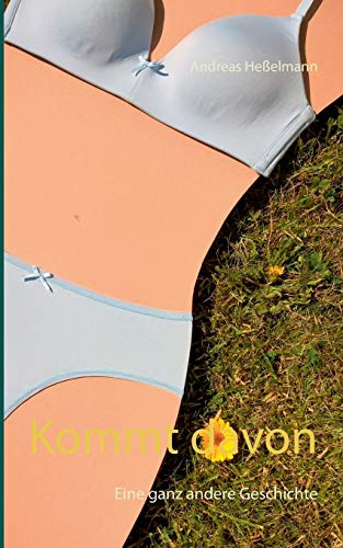Kommt davon: Eine ganz andere Geschichte