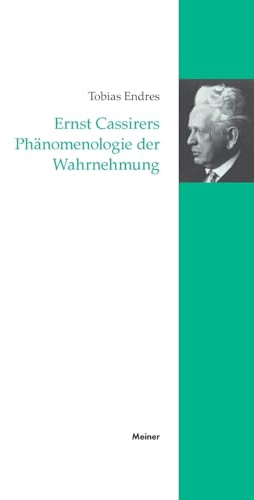 Ernst Cassirers Phänomenologie der Wahrnehmung (Cassirer Forschungen)