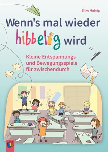 Wenn's mal wieder hibbelig wird: Kleine Entspannungs- und Bewegungsspiele für zwischendurch​ ​in Grundschule & Ganztag