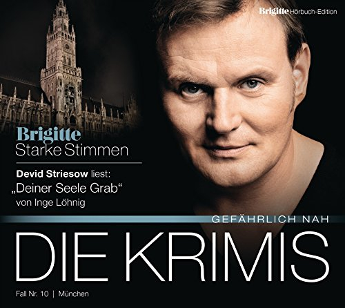 Deiner Seele Grab: BRIGITTE Hörbuch-Edition - Starke Stimmen Die Krimis - Gefährlich nah