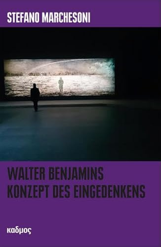 Walter Benjamins Konzept des Eingedenkens: Über Genese und Semantik einer Denkfigur (LiteraturForschung, Band 31)