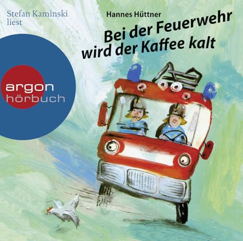Bei der Feuerwehr wird der Kaffee kalt: Ein Feuerwehr-Hörbuch für Kinder ab 4 Jahren – ein Klassiker der Kinderliteratur