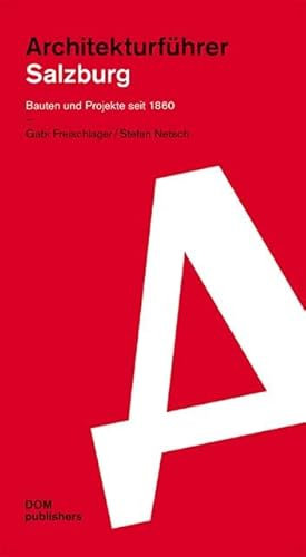 Architekturführer Salzburg: Bauten und Projekte seit 1860 (Architekturführer/Architectural Guide)