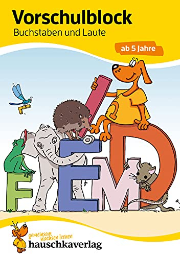 Vorschulblock ab 5 Jahre für Junge und Mädchen - Buchstaben und Laute: Rätselblock ab 5 Jahre, Buchstaben schreiben lernen (Übungshefte & -blöcke für Kindergarten, Vorschule und Einschulung, Band 628)