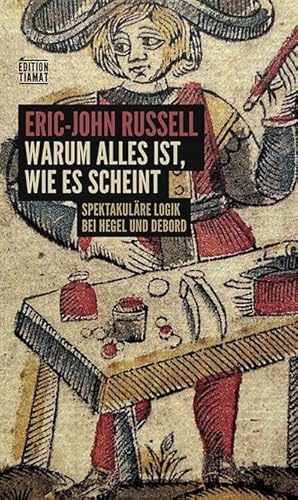 Warum alles ist, wie es scheint: Spektakuläre Logik bei Hegel und Debord (Critica Diabolis)