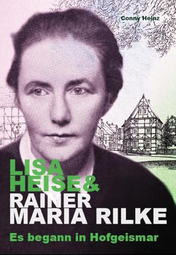 Lisa Heise & Rainer Maria Rilke: Es begann in Hofgeismar