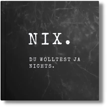 NICHTS Geschenk: NIX- du wolltest ja nichts. Das perfekte Geschenk für alle, die bereits alles haben. (NIX- Für alle ohne Wunschzettel, Band 5)
